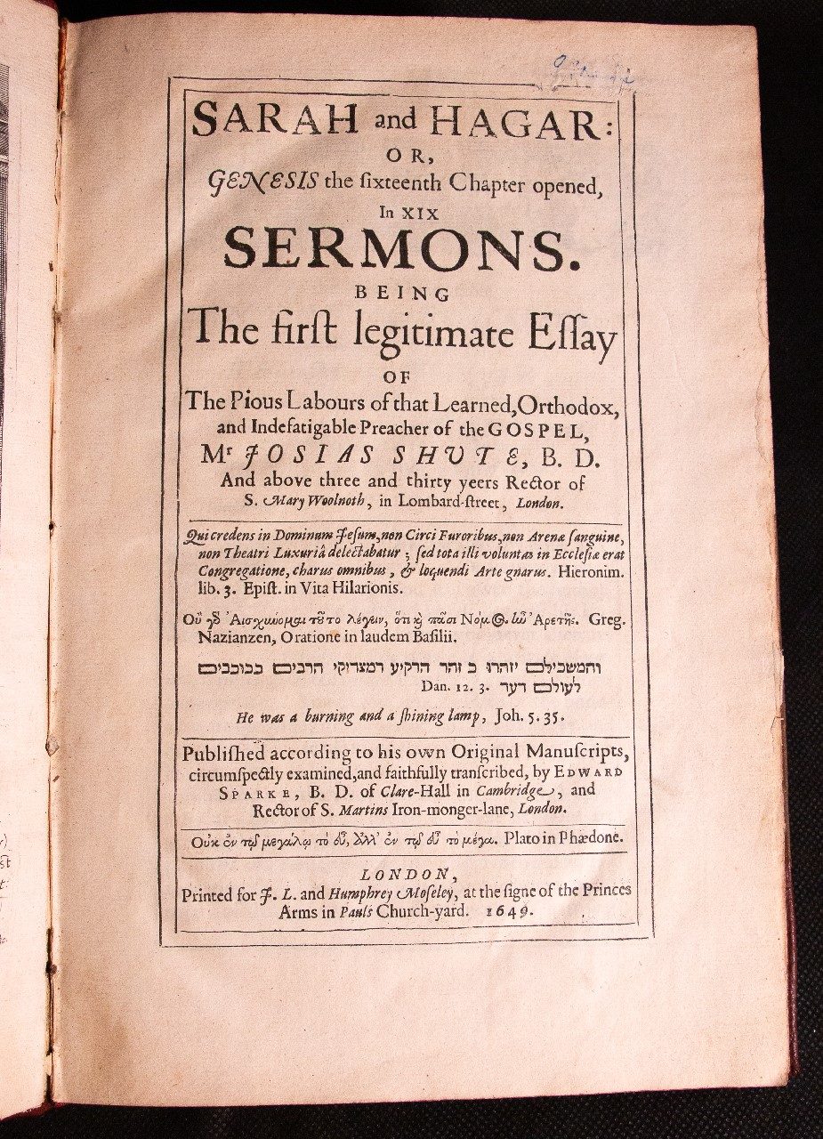 Sarah and Hagar: or, Genesis the sixteenth chapter opened, in XIX sermons. 1649 Josiah Shute