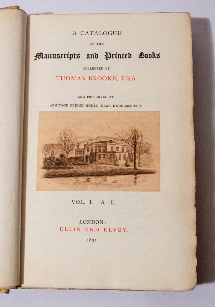 Catalogue of the Manuscripts and Printed Books collected by Thomas Brooke, F.S.A. and preserved at Armitage Bridge House, near Huddersfield, 2 volumes, 1st edition,