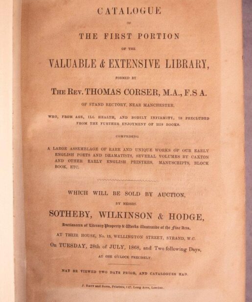 Catalogue of the First Portion [-Eighth] Portion of the Valuable and Extensive Library formed by the Rev. Thomas Corser of Stand Rectory, near Manchester. Which will be Sold by Auction by Messrs. Sotheby, Wilkinson and Hodge. [8 parts]