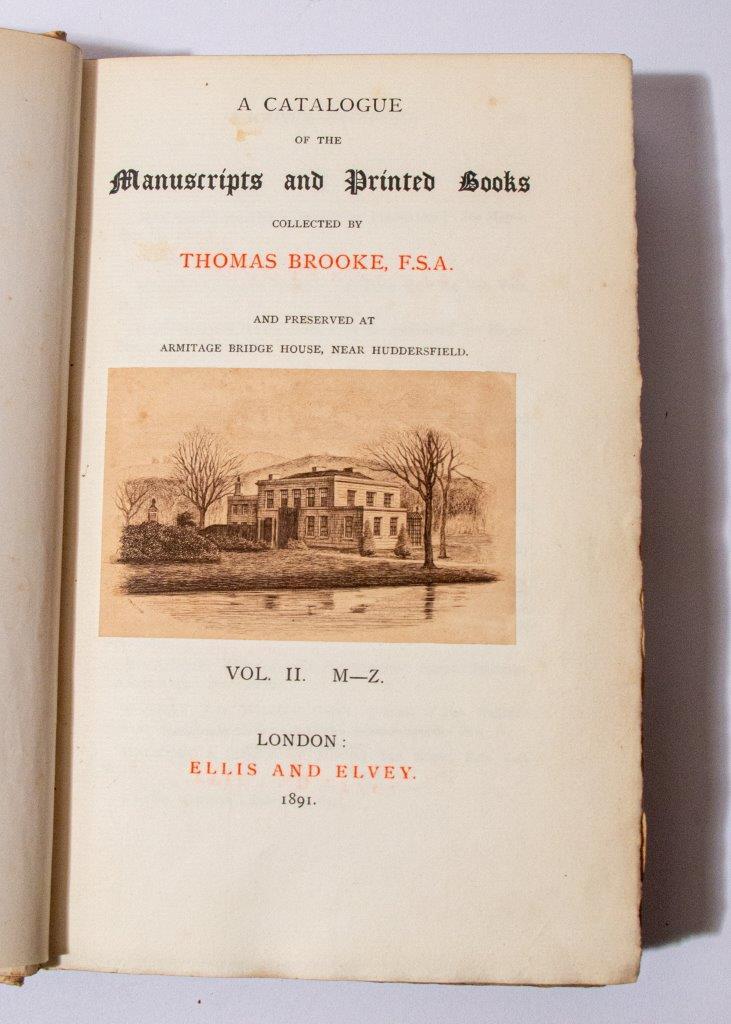 Catalogue of the Manuscripts and Printed Books collected by Thomas Brooke, F.S.A. and preserved at Armitage Bridge House, near Huddersfield, 2 volumes, 1st edition,