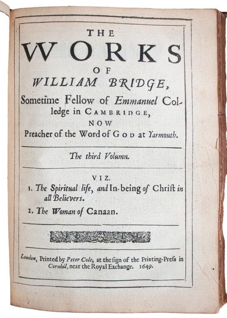 The ‘Works’ of William Bridge plus 3 additional Sermons in contemporary calf 1649