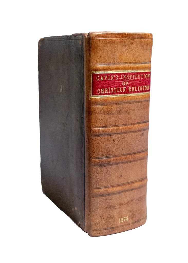 Calvin’s Institutes of the Christian Religion in English, 1578 Calvin’s Institutes of the Christian Religion in English, 1578