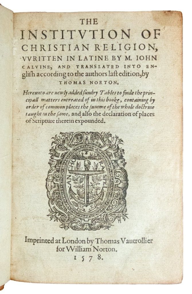 Calvin’s Institutes of the Christian Religion in English, 1578 Calvin’s Institutes of the Christian Religion in English, 1578