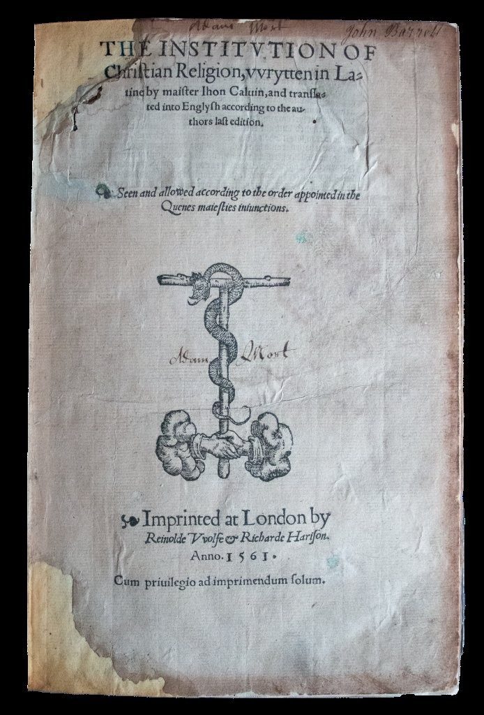 A rare example of the first appearance of Calvin’s ‘Institutes’ in the English tongue, 1561 A rare example of the first appearance of Calvin’s ‘Institutes’ in the English tongue, 1561