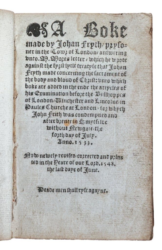 A Boke made by Johan Fryth, prysoner in the Towr of London: answering unto. M. Mores letter. 1548